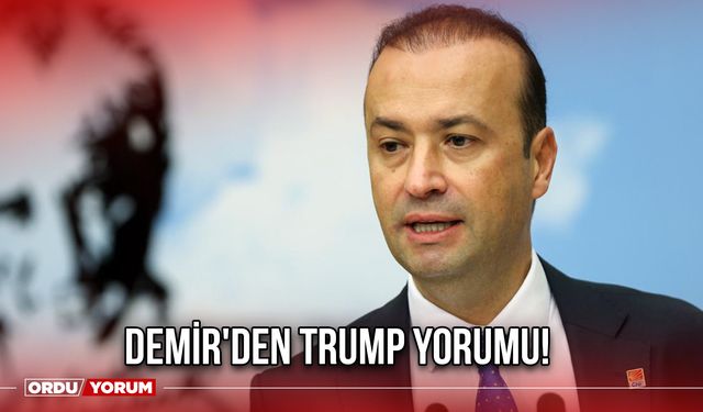 DEMİR'DEN TRUMP YORUMU!