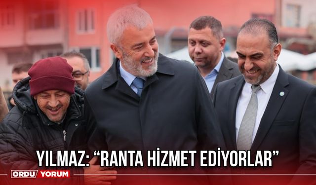 Yılmaz: “Ranta Hizmet Ediyorlar”