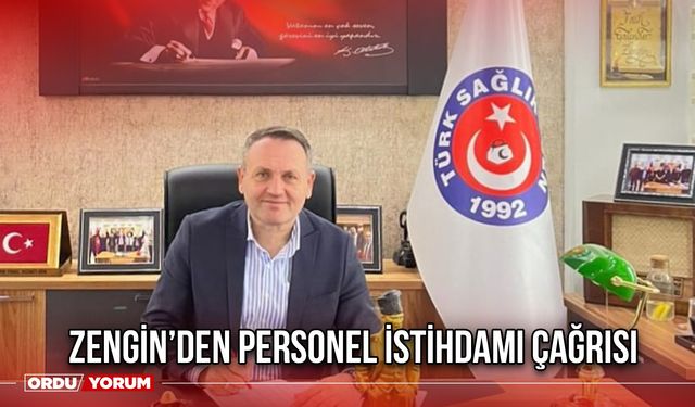 Zengin’den Personel İstihdamı Çağrısı