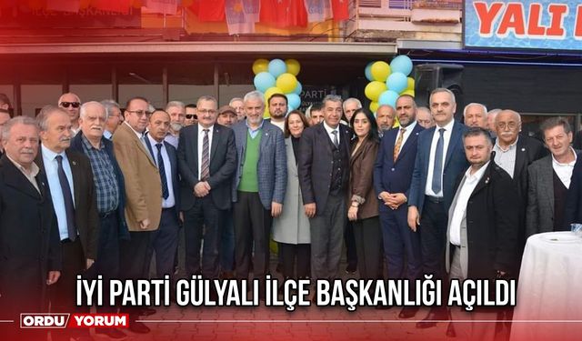 İYİ Parti Gülyalı İlçe Başkanlığı Açıldı