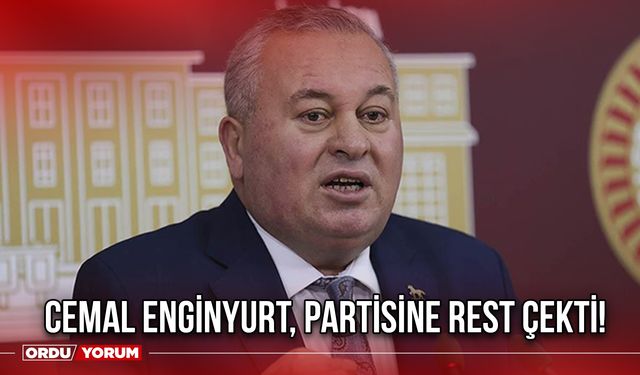 Cemal Enginyurt, Partisine Rest Çekti!