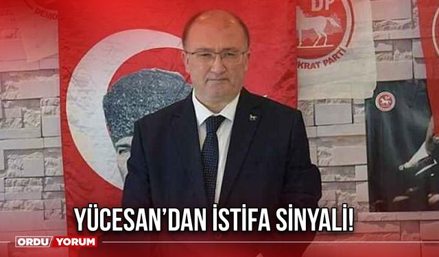 Yücesan’dan İstifa Sinyali!