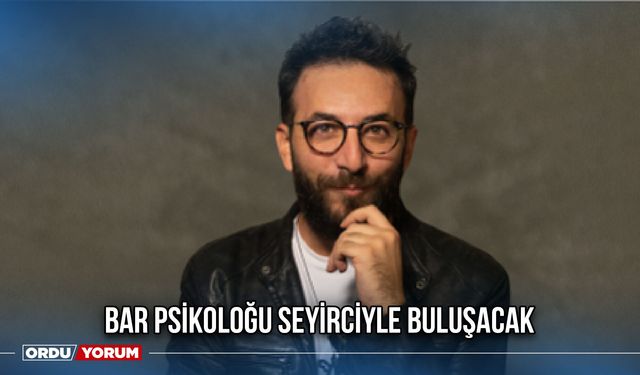 Bar Psikoloğu Seyirciyle Buluşacak