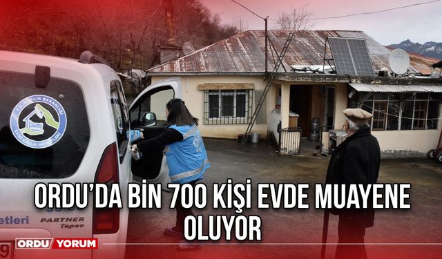 Ordu’da bin 700 kişi evde muayene oluyor