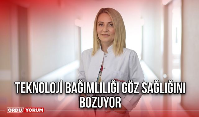 Teknoloji bağımlılığı göz sağlığını bozuyor