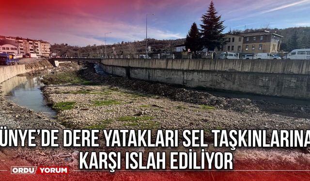 Ünye’de dere yatakları sel taşkınlarına karşı ıslah ediliyor