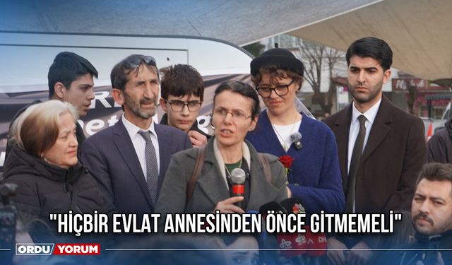 "Hiçbir Evlat Annesinden Önce Gitmemeli"