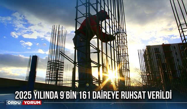 2025 Yılında 9 bin 161 Daireye Ruhsat Verildi