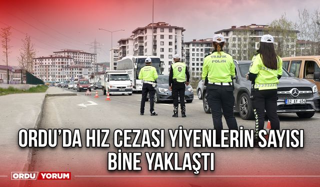 Ordu’da Hız Cezası Yiyenlerin Sayısı Bine Yaklaştı