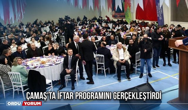 Çamaş'ta İftar Programını Gerçekleştirdi