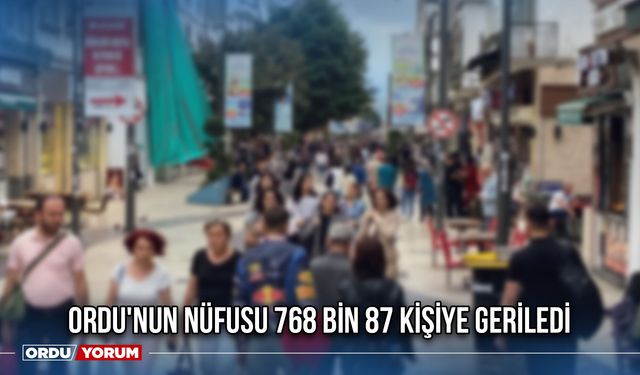 Ordu'nun Nüfusu 768 Bin 87 Kişiye Geriledi