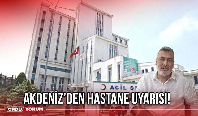 Akdeniz’den Hastane Uyarısı!