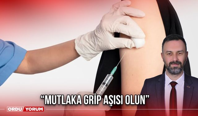 “Mutlaka Grip Aşısı Olun”