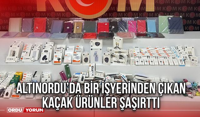 Altınordu’da Bir İşyerinden Çıkan Kaçak Ürünler Şaşırttı