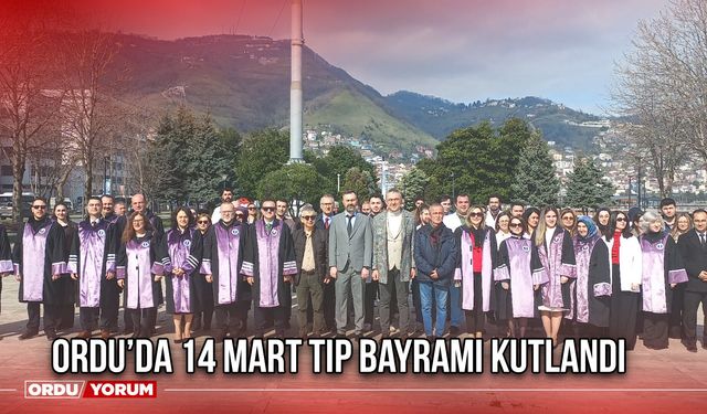 Ordu’da 14 Mart Tıp Bayramı Kutlandı