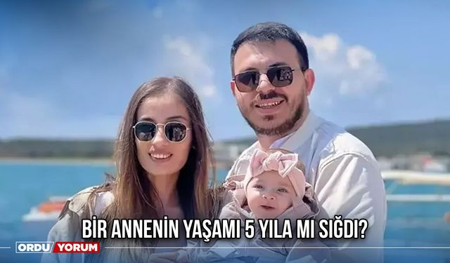 Bir Annenin Yaşamı 5 Yıla Mı Sığdı?