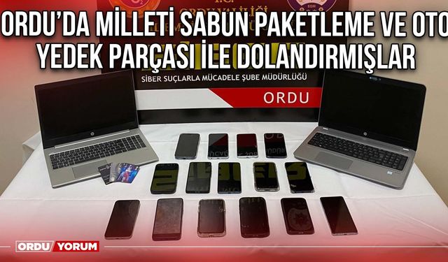 Ordu’da Milleti Sabun Paketleme ve Oto Yedek Parçası İle Dolandırmışlar