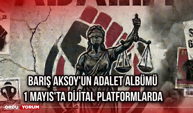 Barış Aksoy'un Adalet Albümü 1 Mayıs'ta Dijital Platformlarda