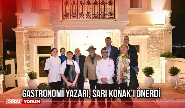 Gastronomi Yazarı, Sarı Konak’ı Önerdi