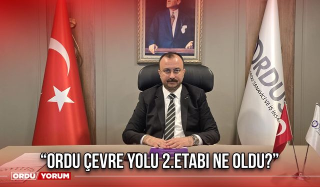 “Ordu Çevre Yolu 2.Etabı Ne Oldu?”