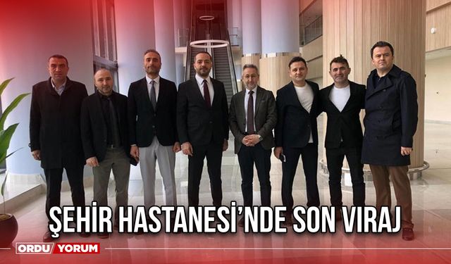 Şehir Hastanesi’nde Son Viraj