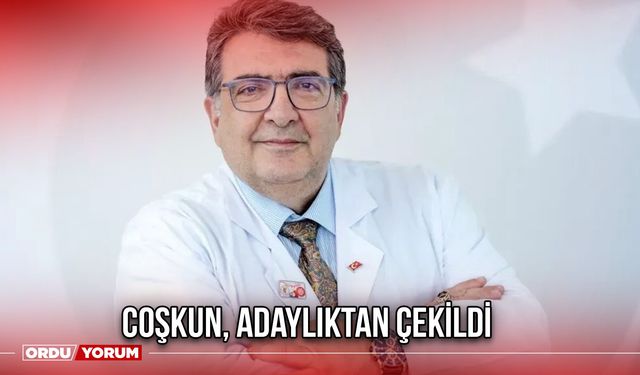 Coşkun, Adaylıktan Çekildi