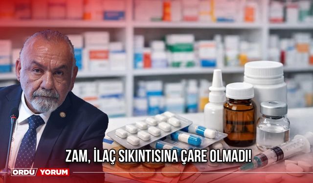 Zam, İlaç Sıkıntısına Çare Olmadı!