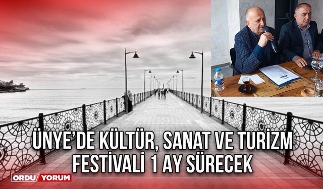 Ünye’de Kültür, Sanat ve Turizm Festivali 1 Ay Sürecek