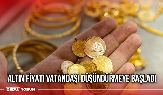 Altın Fiyatı Vatandaşı Düşündürmeye Başladı