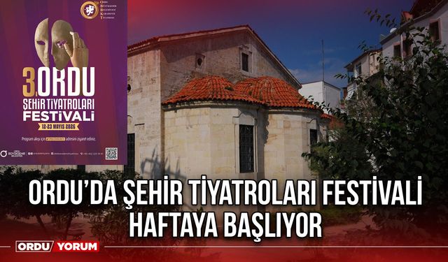 Ordu’da Şehir Tiyatroları Festivali Haftaya Başlıyor