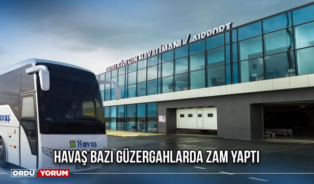 Havaş Bazı Güzergahlarda Zam Yaptı