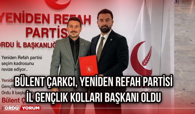 Bülent Çarkcı, Yeniden Refah Partisi İl Gençlik Kolları Başkanı Oldu