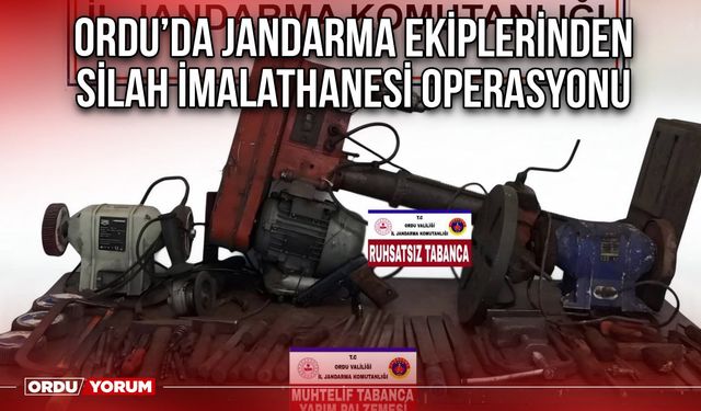 Ordu’da Jandarma Ekiplerinden Silah İmalathanesi Operasyonu