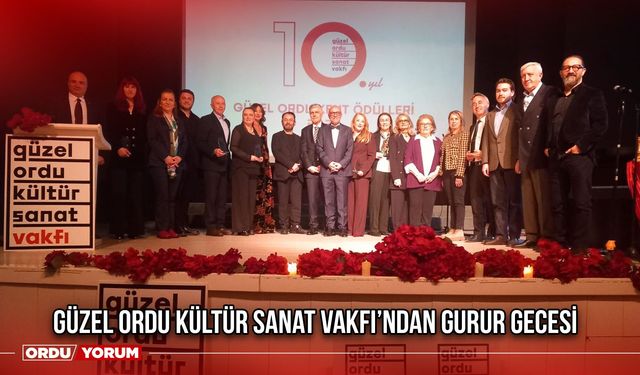 Güzel Ordu Kültür Sanat Vakfı’ndan Gurur Gecesi