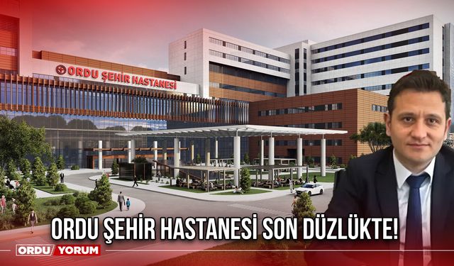 Ordu Şehir Hastanesi Son Düzlükte!