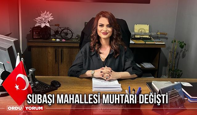 Subaşı Mahallesi Muhtarı Değişti