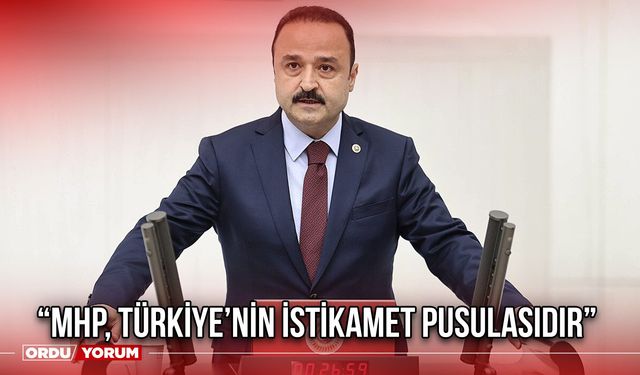 “MHP, Türkiye’nin İstikamet Pusulasıdır”