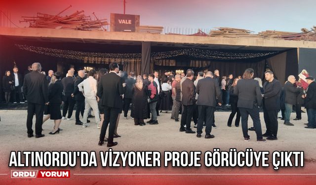 Altınordu'da Vizyoner Proje Görücüye Çıktı