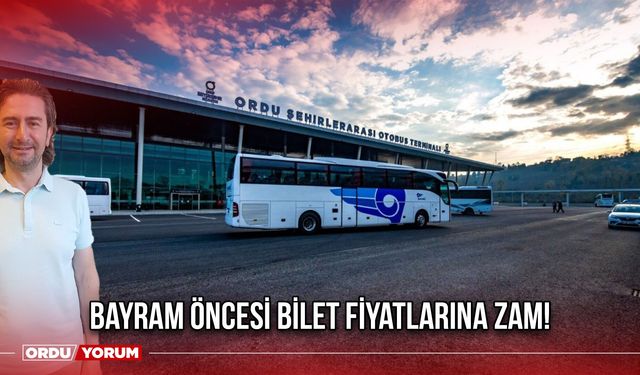Bayram Öncesi Bilet Fiyatlarına Zam!