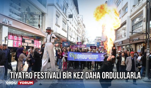 Tiyatro Festivali Bir Kez Daha Ordulularla