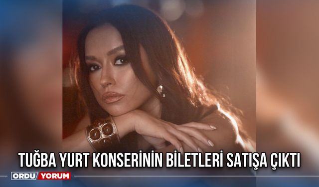 Tuğba Yurt Konserinin Biletleri Satışa Çıktı