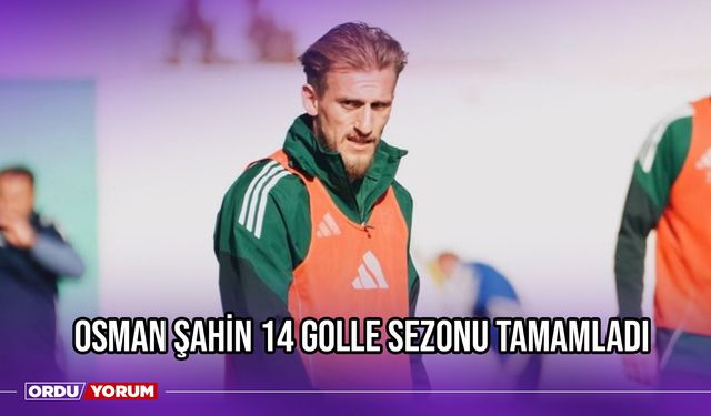 Osman Şahin 14 Golle Sezonu Tamamladı
