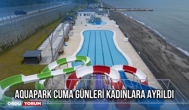 Aquapark Cuma Günleri Kadınlara Ayrıldı