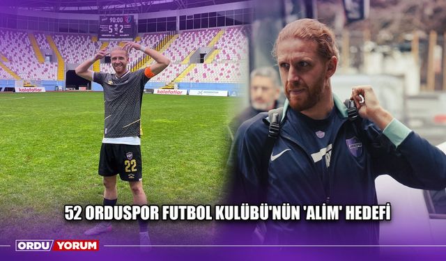 52 Orduspor Futbol Kulübü'nün 'Alim' Hedefi