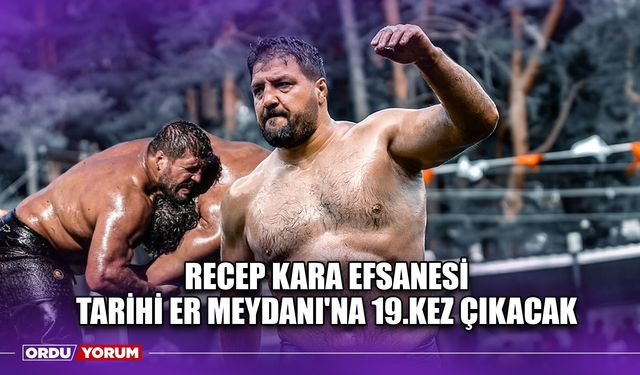 Recep Kara Efsanesi Tarihi Er Meydanı'na 19.Kez Çıkacak