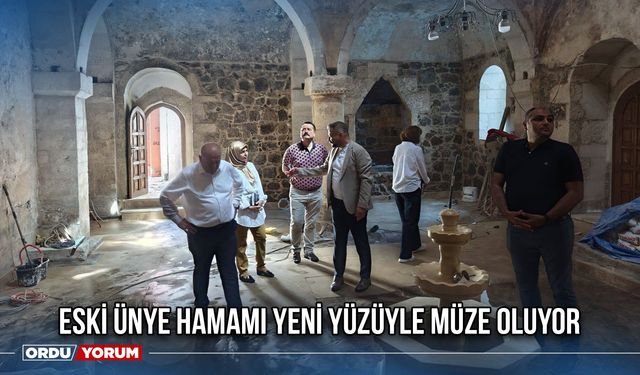 Eski Ünye Hamamı Yeni Yüzüyle Müze Oluyor
