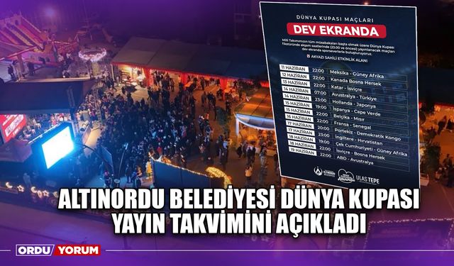 Altınordu Belediyesi Dünya Kupası Yayın Takvimini Açıkladı
