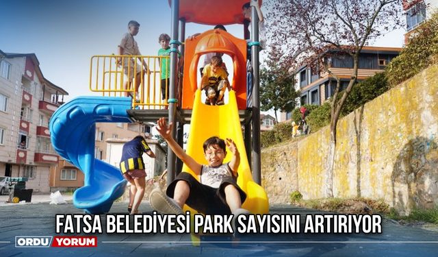 Fatsa Belediyesi Park Sayısını Artırıyor