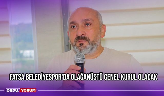 Fatsa Belediyespor'da Olağanüstü Genel Kurul Olacak