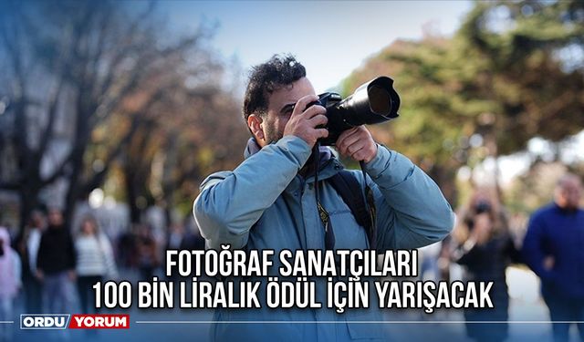 Fotoğraf Sanatçıları 100 Bin Liralık Ödül İçin Yarışacak